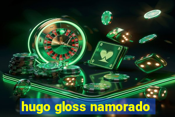 hugo gloss namorado